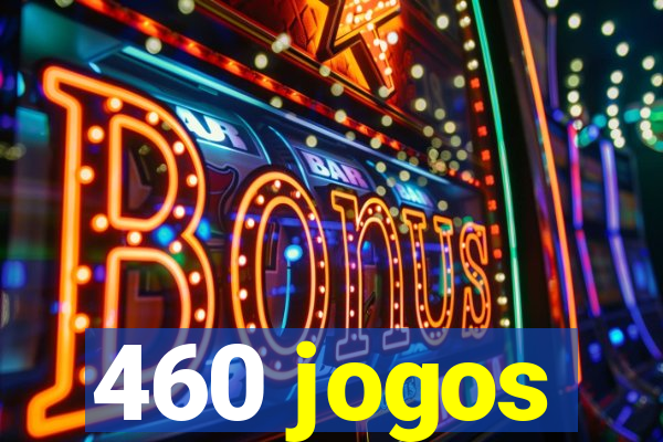 460 jogos